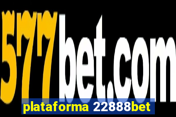 plataforma 22888bet